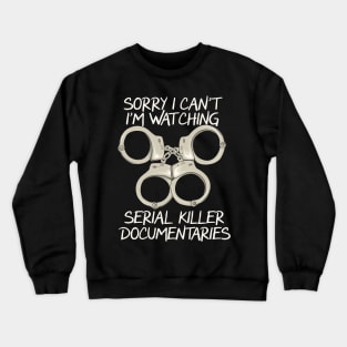 Serial Killer True Crime Lover Quotes Crewneck Sweatshirt